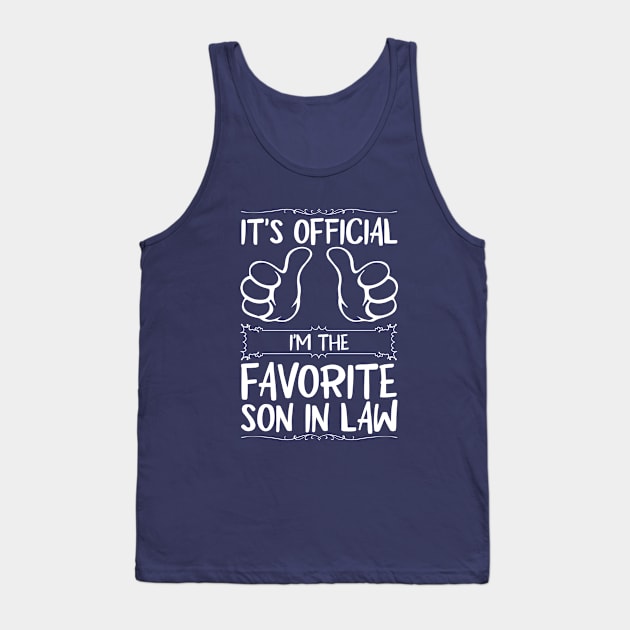 It's Official I'm The Favorite Son In Law Tank Top by Astramaze